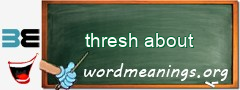 WordMeaning blackboard for thresh about